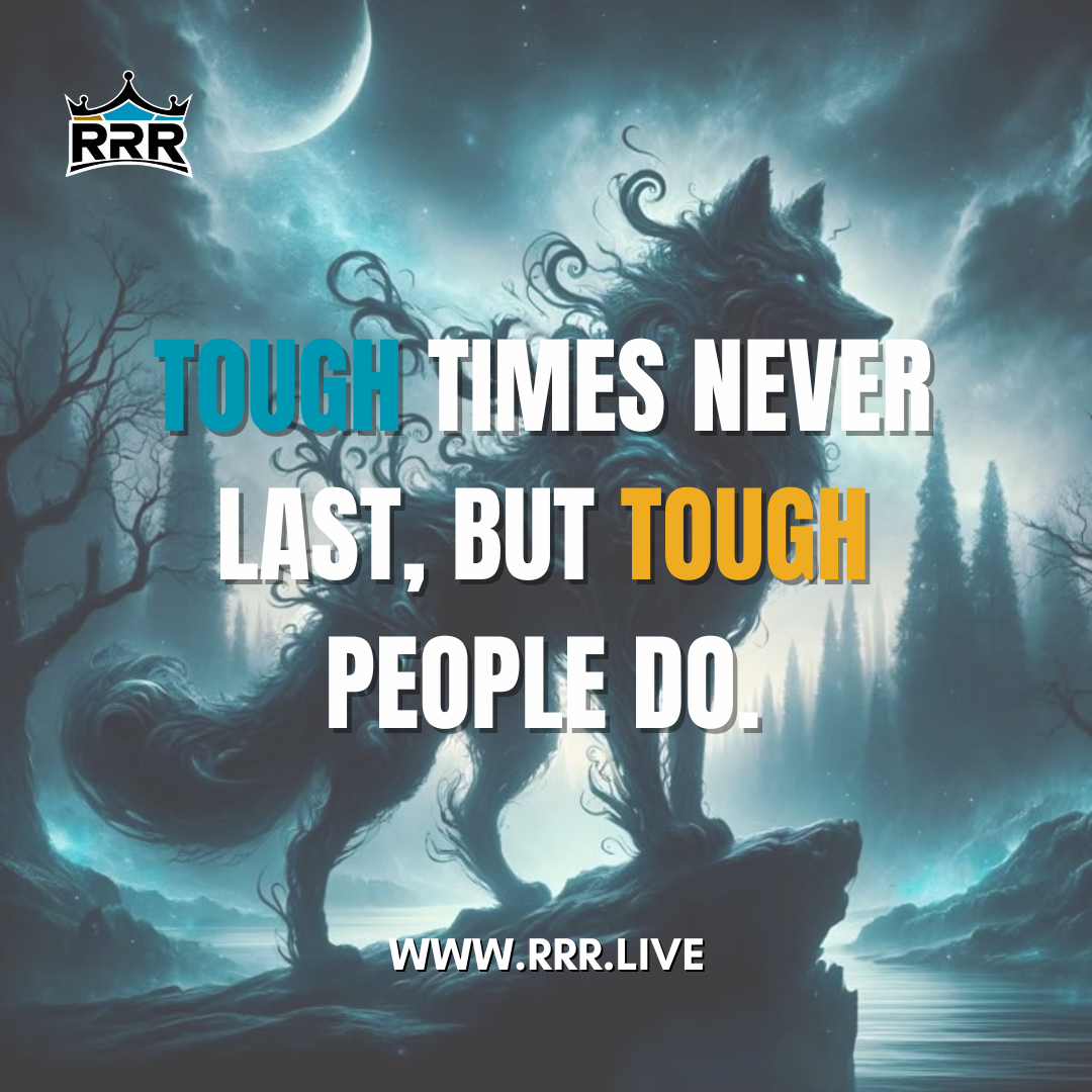 Tough Times Never Last, But Tough People Do