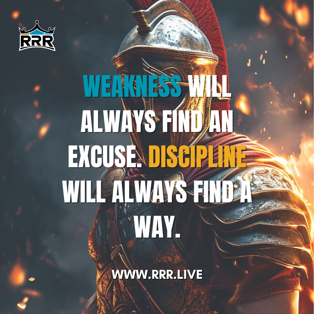 Weakness Makes Excuses, Discipline Makes Progress