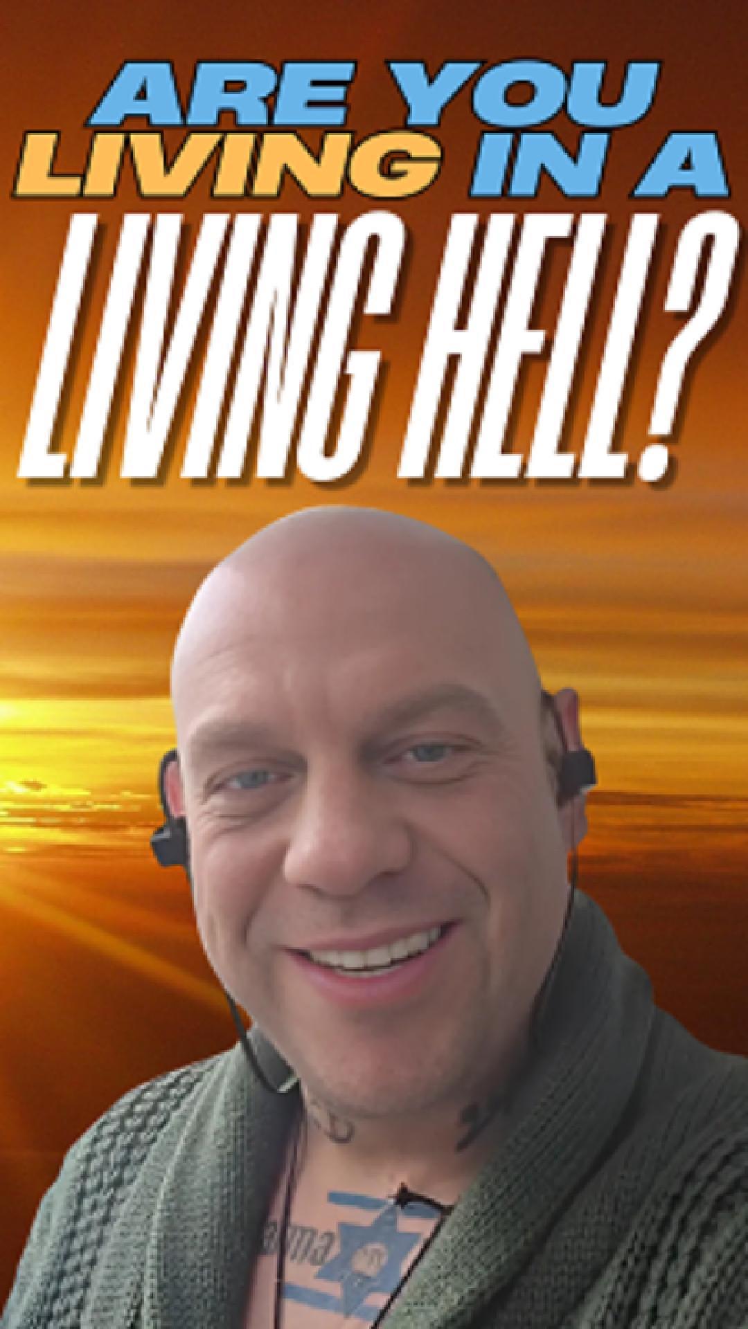 Are You Living in Living Hell?